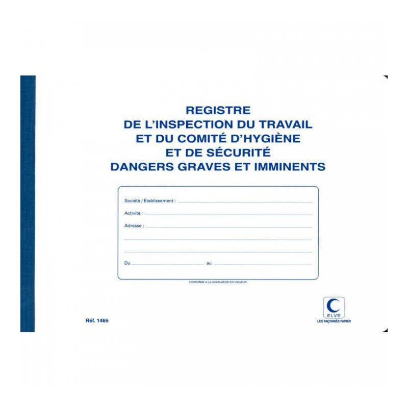 REGISTRE INSPECTION DU TRAVAIL ET COMITÉ HYGIÈNE ET SÉCURITÉ ELVE 1465